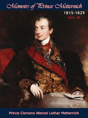 cover image of Memoirs of Prince Metternich 1815-1829 Volume III